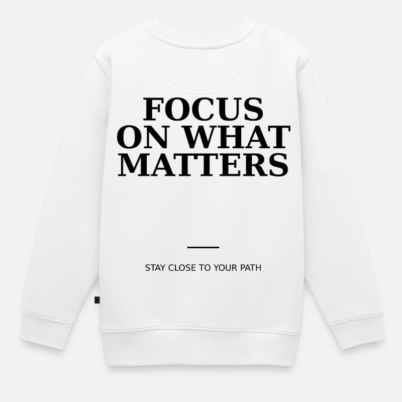 Focus On What Matters - Sweat Premium enfant bio - blanc