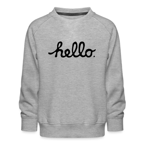 hello | hi | hallo | it is me you looking for! - Kinder Premium Pullover