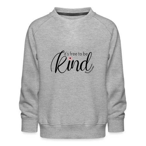 Amy's 'Free to be Kind' design (black txt) - Kids' Premium Sweatshirt