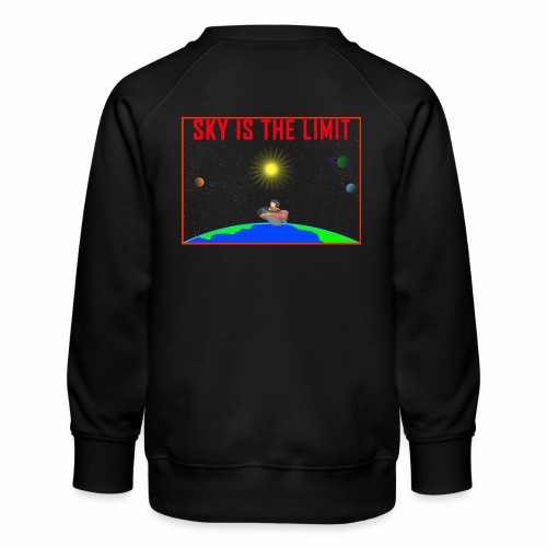 Sky is the limit - Kids' Premium Sweatshirt