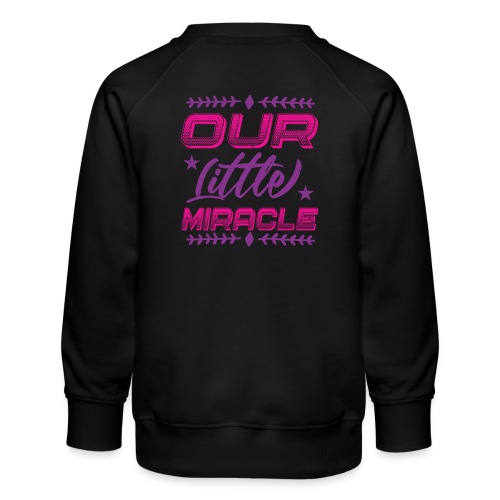 Our Little Miracle - Kinder Premium Pullover