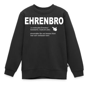 Ehrenbro, Ehren Bro, Ehrenbruder - Kinder Premium Organic Sweatshirt - Schwarz - Vorne - AI Model Kid Female (0cm)