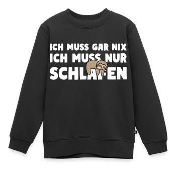 ICH MUSS NUR SCHLAFEN Faultier Motto - Kinder Premium Organic Sweatshirt - Schwarz - Vorne - AI Model Kid Female (0cm)