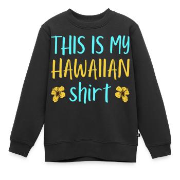 This is my hawaiian shirt, Pineapple - Sweat Premium enfant bio - noir - Devant - AI Model Kid Female (0cm)