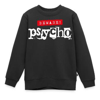Vorsicht! Psycho - Sarkastischer Spruch - Kinder Premium Organic Sweatshirt - Schwarz - Vorne - AI Model Kid Female (0cm)