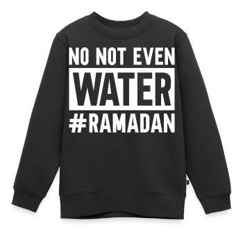No not even water Ramadan - Kids Premium Organic Sweatshirt - black - Front - AI Model Kid Female (0cm)