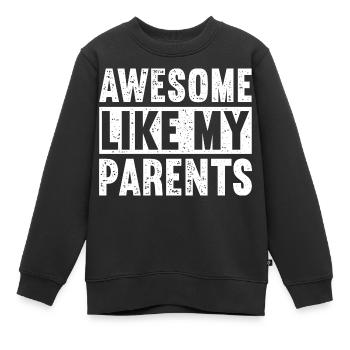 Großartig wie meine Eltern - Kinder Premium Organic Sweatshirt - Schwarz - Vorne - AI Model Kid Female (0cm)