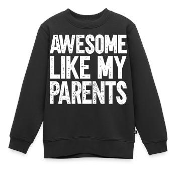 Großartig wie meine Eltern - Kinder Premium Organic Sweatshirt - Schwarz - Vorne - AI Model Kid Female (0cm)