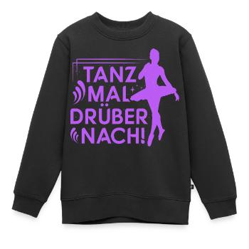 Tanz mal drüber nach! - Tanz-Saal Tänzer-in Tanzen - Kinder Premium Organic Sweatshirt - Schwarz - Vorne - AI Model Kid Female (0cm)