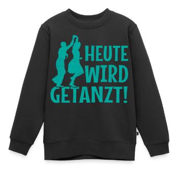 Heute wird getanzt! - Tänzerin Tänzer Tanzen - Kinder Premium Organic Sweatshirt - Schwarz - Vorne - AI Model Kid Female (0cm)