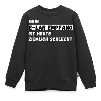 Mein ELAN Empfang ist heute ziemlich schlecht WLAN - Kinder Premium Organic Sweatshirt - Schwarz - Vorne - AI Model Kid Female (0cm)
