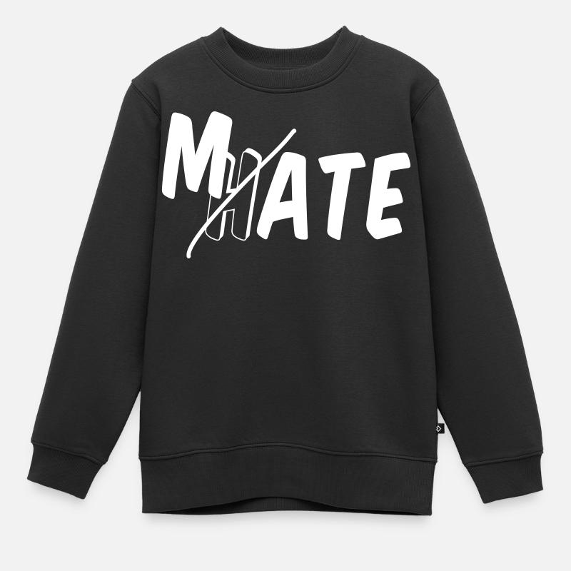 Mate - don't hate - Kids Premium Organic Sweatshirt - black