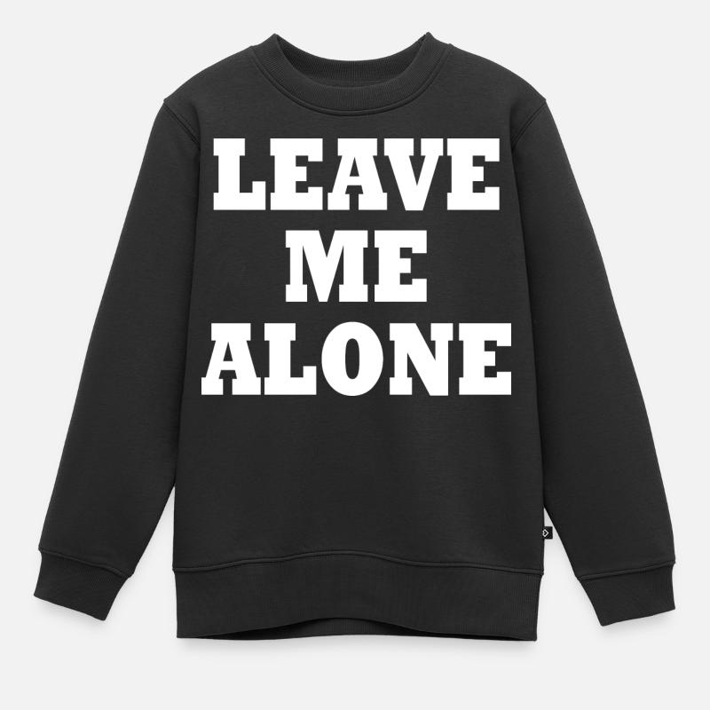Leave me alone - Kinder Premium Organic Sweatshirt - Schwarz
