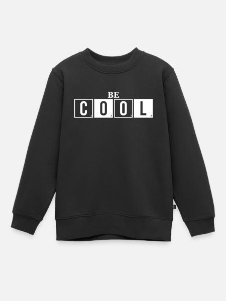 Be Cool - Sei Cool Spruch - Kinder Premium Organic Sweatshirt - Schwarz