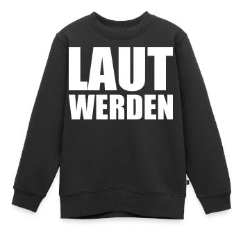 Laut werden - Kinder Premium Organic Sweatshirt - Schwarz - Vorne - AI Model Kid Female (0cm)