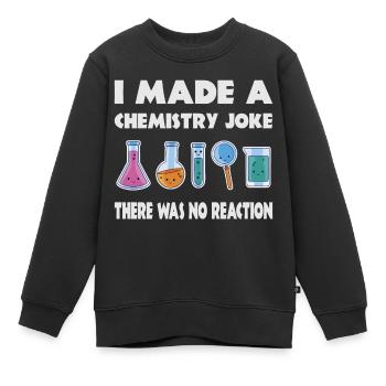 Chemie Scherz, Es gab keine Reaktion - Kinder Premium Organic Sweatshirt - Schwarz - Vorne - AI Model Kid Female (0cm)
