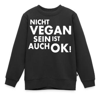 Nicht vegan sein ist auch ok - Kinder Premium Organic Sweatshirt - Schwarz - Vorne - AI Model Kid Female (0cm)
