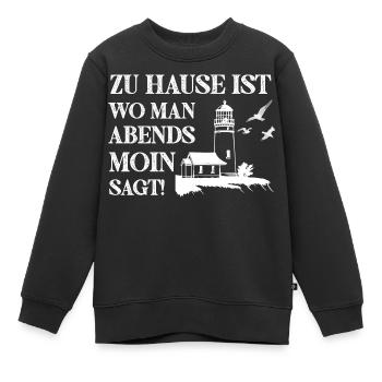 Zu Hause ist wo man Abends Moin Sagt - Kinder Premium Organic Sweatshirt - Schwarz - Vorne - AI Model Kid Female (0cm)