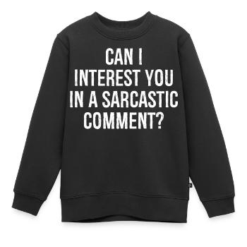 kann ich Sie in einem sarkastischen Kommentar lustig interessieren - Kinder Premium Organic Sweatshirt - Schwarz - Vorne - AI Model Kid Female (0cm)