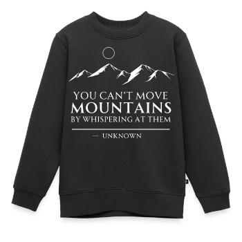 Motivational Quote Move Mountains - Kids Premium Organic Sweatshirt - black - Front - AI Model Kid Female (0cm)