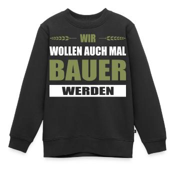 Wir Wollen Auch Mal Bauer Werden Trettrecker Demo - Kinder Premium Organic Sweatshirt - Schwarz - Vorne - AI Model Kid Female (0cm)