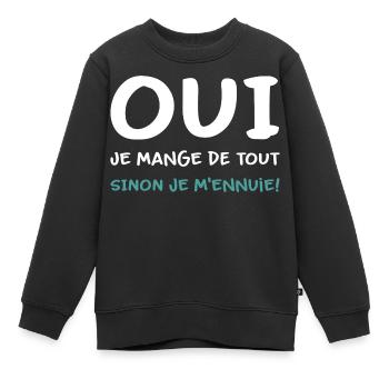 Je mange de tout sinon je m'ennuie Humour - Sweat Premium enfant bio - noir - Devant - AI Model Kid Female (0cm)