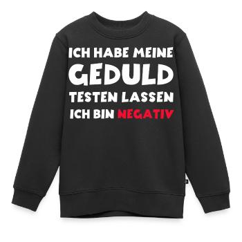 Ich habe meine Geduld testen lassen bin negativ - Kinder Premium Organic Sweatshirt - Schwarz - Vorne - AI Model Kid Female (0cm)