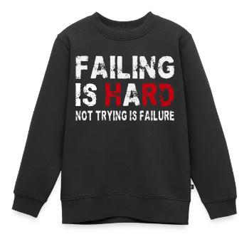 Scheitern ist hart - Nicht versuchen ist Scheitern - Kinder Premium Organic Sweatshirt - Schwarz - Vorne - AI Model Kid Female (0cm)