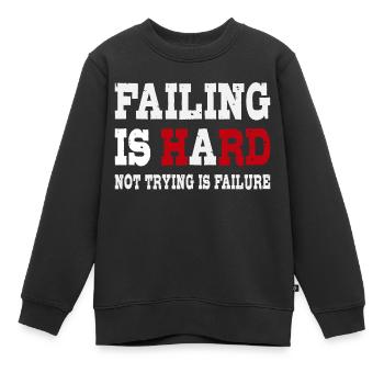 Scheitern ist hart - Nicht versuchen ist Scheitern - Kinder Premium Organic Sweatshirt - Schwarz - Vorne - AI Model Kid Female (0cm)