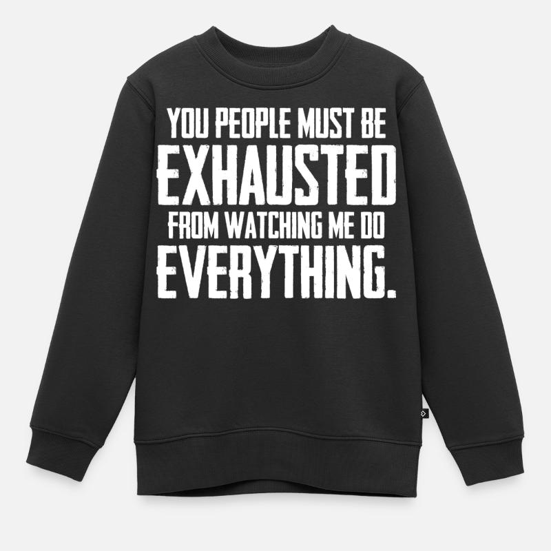 Ihr Leute müsst erschöpft sein - Kinder Premium Organic Sweatshirt - Schwarz