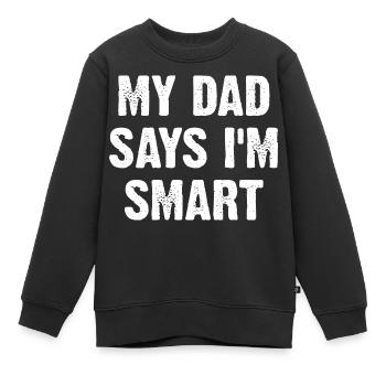 My Dad Says I'm Smart - Kinder Premium Organic Sweatshirt - Schwarz - Vorne - AI Model Kid Female (0cm)
