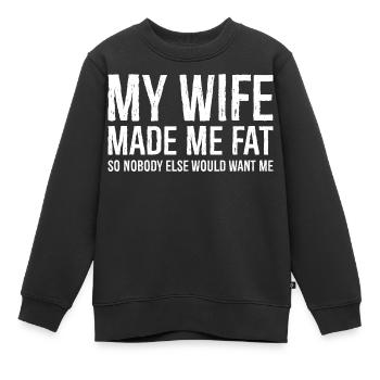 Meine Frau hat mich fett gemacht - Kinder Premium Organic Sweatshirt - Schwarz - Vorne - AI Model Kid Female (0cm)