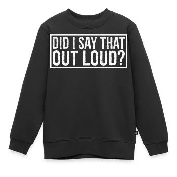 habe ich das laut gesagt? - Kinder Premium Organic Sweatshirt - Schwarz - Vorne - AI Model Kid Female (0cm)