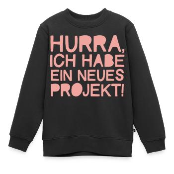 HURRA, Ich Habe Ein Neues Projekt! - Kinder Premium Organic Sweatshirt - Schwarz - Vorne - AI Model Kid Female (0cm)