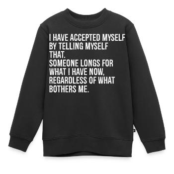 Ich habe mich selbst akzeptiert, indem ich mir gesagt habe, dass - Kinder Premium Organic Sweatshirt - Schwarz - Vorne - AI Model Kid Female (0cm)