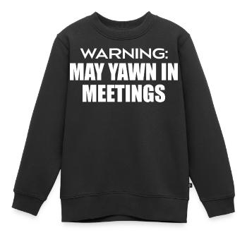 Warnung : Kann in Meetings gähnen - Kinder Premium Organic Sweatshirt - Schwarz - Vorne - AI Model Kid Female (0cm)