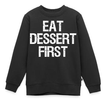 Essen Sie zuerst das Dessert, Lustig, Witze - Kinder Premium Organic Sweatshirt - Schwarz - Vorne - AI Model Kid Female (0cm)