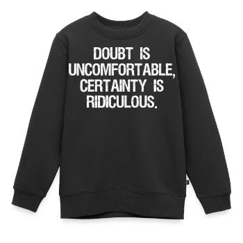 Le doute est inconfortable, la certitude est ridicule - Sweat Premium enfant bio - noir - Devant - AI Model Kid Female (0cm)