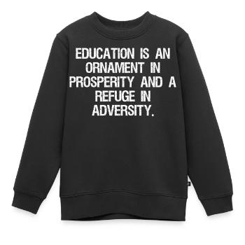 L’éducation est un ornement de la prospérité et d’un - Sweat Premium enfant bio - noir - Devant - AI Model Kid Female (0cm)