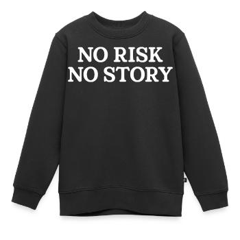 No Risk No Story - Kids Premium Organic Sweatshirt - black - Front - AI Model Kid Female (0cm)