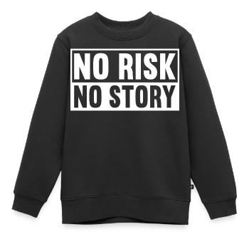 No Risk No Story - Kids Premium Organic Sweatshirt - black - Front - AI Model Kid Female (0cm)