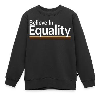 Believe In Equality Statement Gleichberechtigung - Kinder Premium Organic Sweatshirt - Schwarz - Vorne - AI Model Kid Female (0cm)