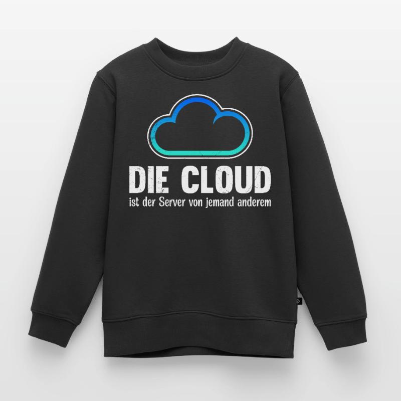 Coder DIE CLOUD IST DER SERVER VON JEMANDE ANDREN Kinder Premium Organic Sweatshirt