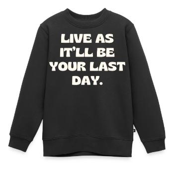 Vis comme ce sera ton dernier jour - Sweat Premium enfant bio - noir - Devant - AI Model Kid Female (0cm)