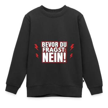 Bevor du fragst: Nein! - Kinder Premium Organic Sweatshirt - Schwarz - Vorne - AI Model Kid Female (0cm)