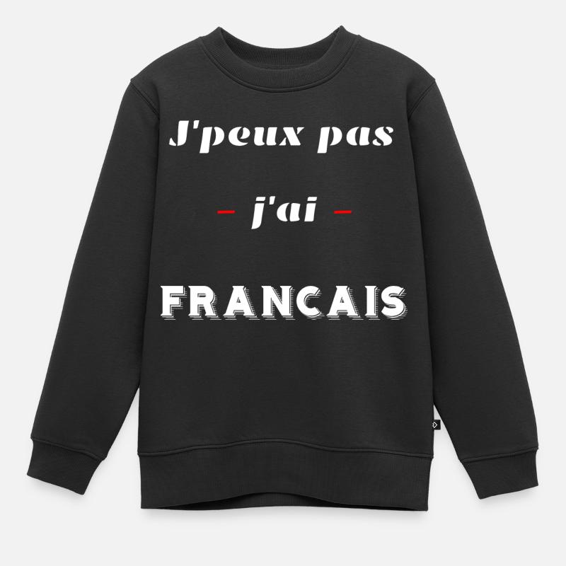J'peux pas ... J'ai FRANCAIS - Sweat Premium enfant bio - noir