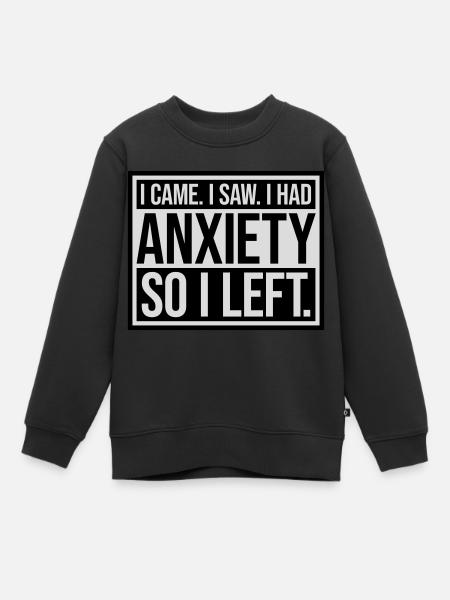 I had anxiety Spruch - Premium børne sweatshirt økologisk - sort