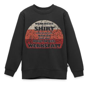 Wenn dieses Shirt noch sauber ist - Werkstatt - Kinder Premium Organic Sweatshirt - Schwarz - Vorne - AI Model Kid Female (0cm)
