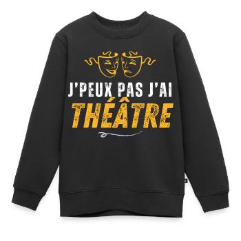 je peux pas j ai Théâtre Theatre - Sweat Premium enfant bio - noir - Devant - AI Model Kid Female (0cm)