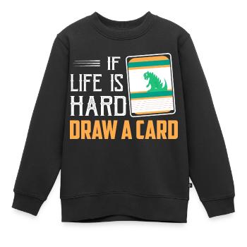 If Life Is Hard - Draw A Card Trading Cards Card C - Kinder Premium Organic Sweatshirt - Schwarz - Vorne - AI Model Kid Female (0cm)